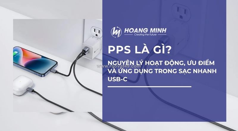 Pps là gì? nguyên lý hoạt động, ưu điểm và ứng dụng trong sạc nhanh usb-c