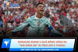 Ronaldo mang 5 quả bóng vàng ra “xin giảm án”, thoát nguy cơ bị treo giò 6 tháng!