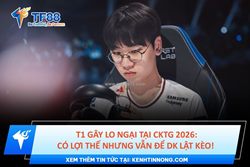 T1 gây lo ngại tại cktg 2026: có lợi thế nhưng vẫn để dk lật kèo!