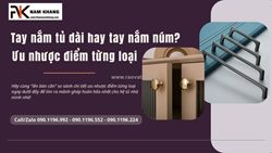 Tay nắm tủ dài hay núm nắm tủ ưu, nhược điểm từng loại