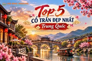 Top 5 cổ trấn đẹp nhất trung quốc cho tín đồ mê chụp ảnh & check-in