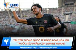 Truyền thông quốc tế đồng loạt ngả mũ trước siêu phẩm của lamine yamal!