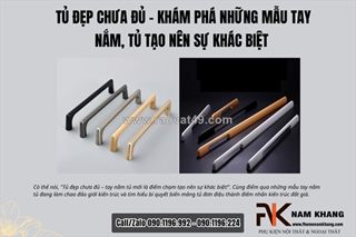 Tủ đẹp chưa đủ  - khám phá những mẫu tay nắm tủ tạo nên sự khác biệt