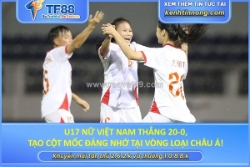 U17 nữ việt nam thắng 20-0, tạo cột mốc đáng nhớ tại vòng loại châu á!