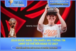 Zeus được nhắc tên nhiều sau thông tin lmht có thể rời asiad từ 2027
