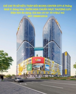 Chỉ 150 tr sở hữu tháp đôi bcons center city đ.thống nhất p. đông hòa- phồn hoa