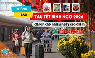 Đi tàu tết bính ngọ 2026: nên mua vé càng sớm càng tốt
