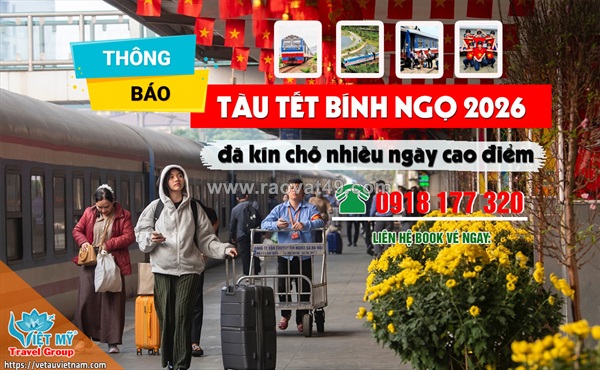 Đi tàu tết bính ngọ 2026: nên mua vé càng sớm càng tốt