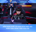 Điểm mạnh nhất của keria đã bị triệt tiêu hoàn toàn trong trận thua fox