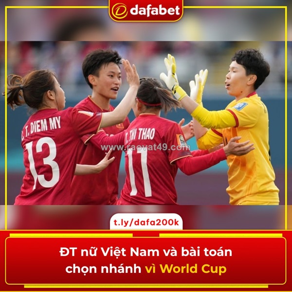Đt nữ việt nam và bài toán chọn nhánh vì world cup