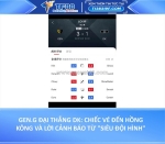 Gen.g đại thắng dk: chiếc vé đến hồng kông và lời cảnh báo từ 