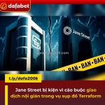 Jane street bị kiện vì cáo buộc giao dịch nội gián trong vụ sụp đổ terraform