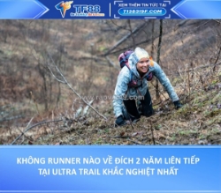 Không runner nào về đích 2 năm liên tiếp ở giải ultra trail khắc nghiệt nhất hành tinh