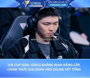 Lck cup 2026: gen.g khẳng định đẳng cấp