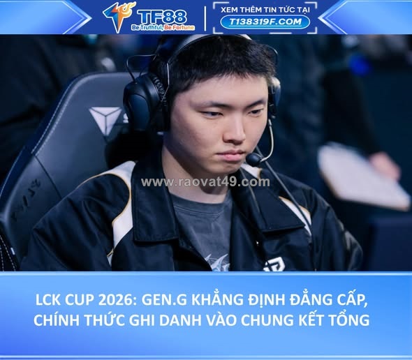 Lck cup 2026: gen.g khẳng định đẳng cấp