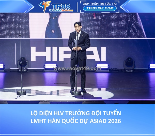 Lộ diện hlv trưởng đội tuyển lmht hàn quốc dự asiad 2026