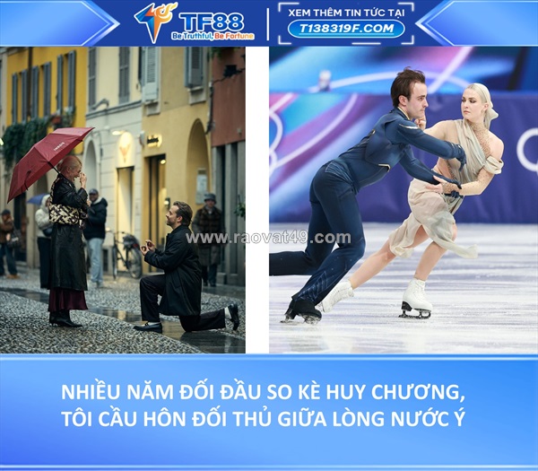 Nhiều năm đối đầu so kè huy chương, tôi cầu hôn luôn đối thủ ngay giữa lòng nước ý