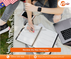 Review du học malaysia – tấm vé thông hành ra thế giới với chi phí việt