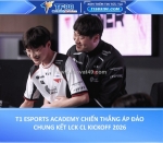T1 esports academy tiến thẳng vào chung kết lck cl kickoff 2026 sau chiến thắng áp đảo