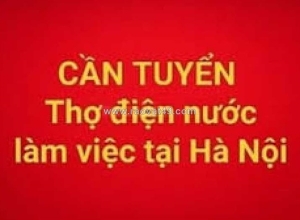 Tuyển dụng thợ điện nước làm việc tại hà nội