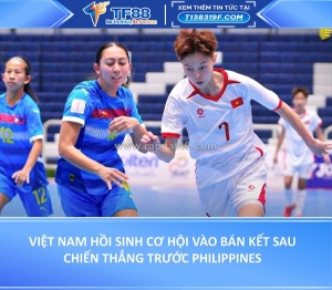 Việt nam hồi sinh cơ hội vào bán kết sau chiến thắng trước philippines