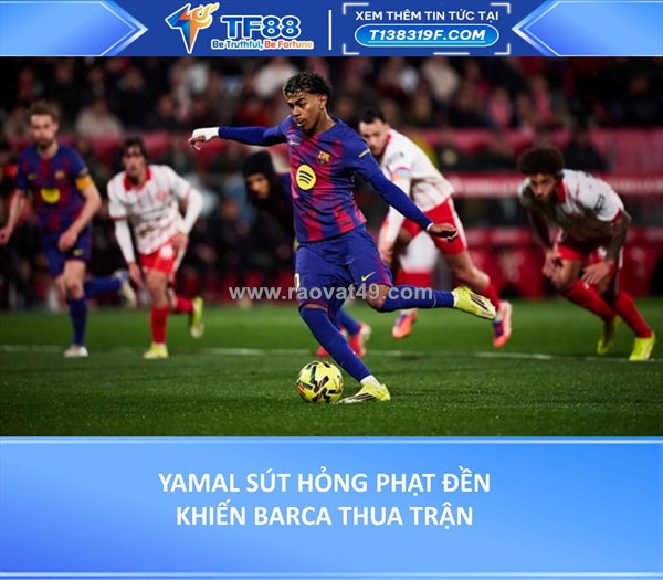 Yamal sút hỏng phạt đền khi barca thua trận