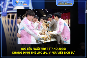 Blg lên ngôi first stand 2026: khẳng định thế lực lpl