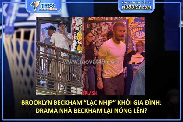 Brooklyn beckham “lạc nhịp” khỏi gia đình