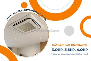 Công suất 3.0hp, 3.5hp, 4.0hp ở điều hòa âm trần daikin phù hợp với không gian nào?