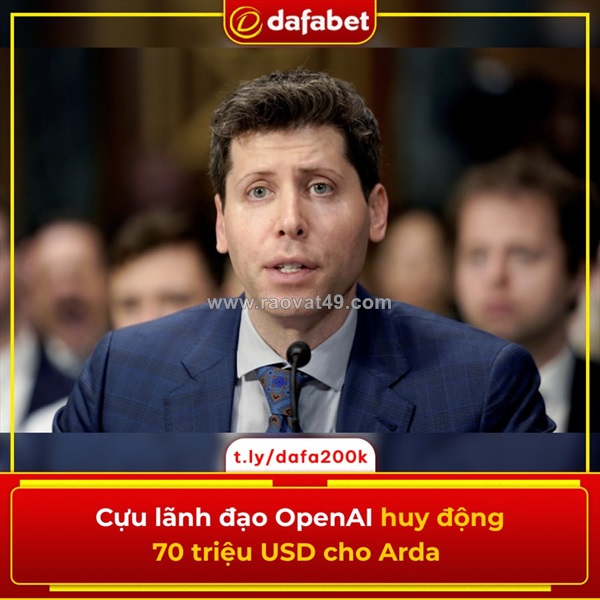 Cựu lãnh đạo openai huy động 70 triệu usd cho arda