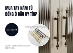 Đại chỉ mua tay nắm tủ đồng uy tín, chất lượng tại tp. hồ chí minh