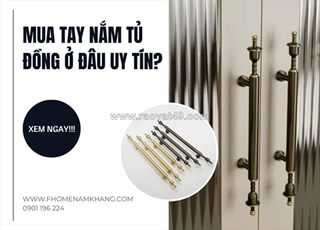 Địa chỉ mua tay nắm tủ đồng uy tín, chất lượng tại tp. hồ chí minh
