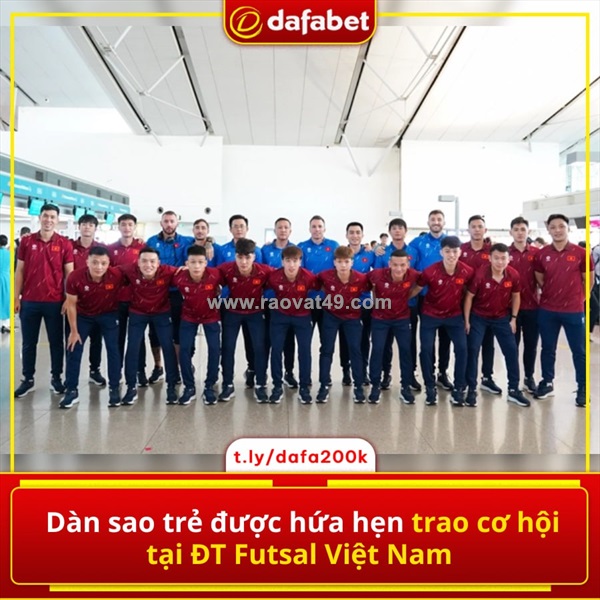 Dàn sao trẻ được trao cơ hội tại đt futsal việt nam 🇻🇳