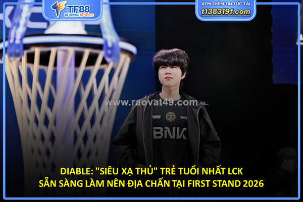 Diable: "siêu xạ thủ" trẻ tuổi nhất lck sẵn sàng làm nên địa chấn