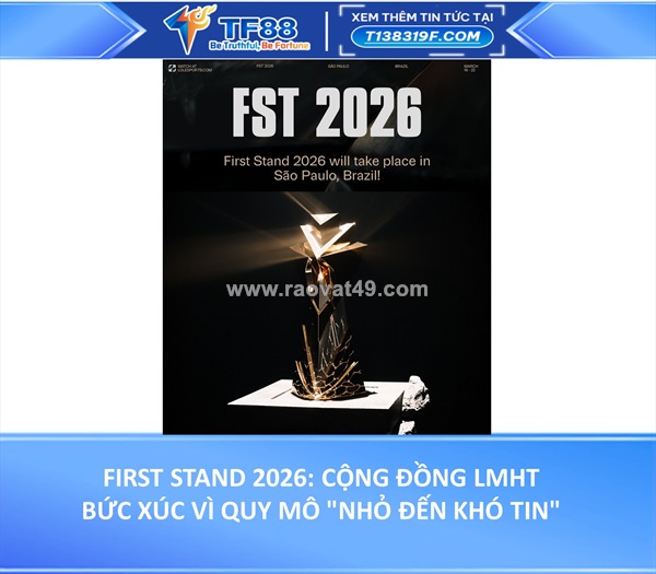 First stand 2026: cộng đồng lmht bức xúc vì quy mô "nhỏ đến khó tin"