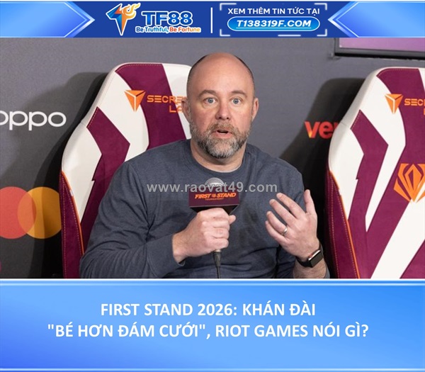 First stand 2026: khán đài "bé hơn đám cưới", riot games nói gì?
