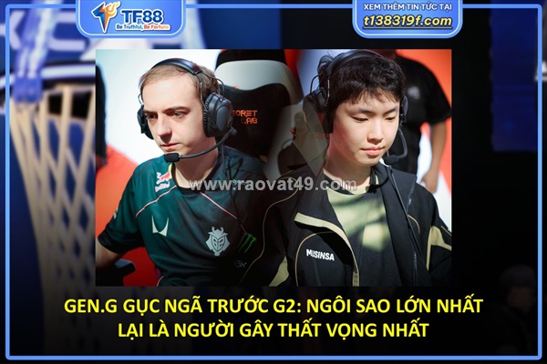 Gen.g gục ngã trước g2
