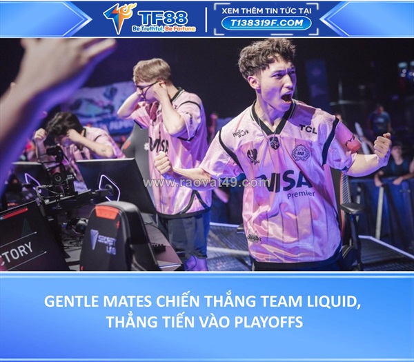 Gentle mates hủy diệt team liquid, thẳng tiến vào playoffs
