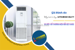 Giá thành của điều hòa tủ đứng mitsubishi heavy so với 1 số thương hiệu khác