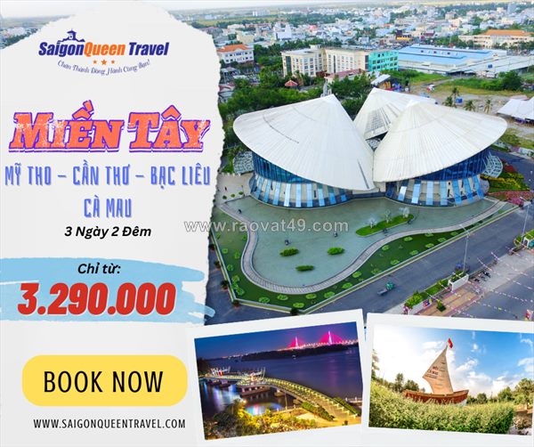 Hành trình miền tây đặc sắc: mỹ tho – cần thơ – bạc liêu – cà mau | tour hot nhất