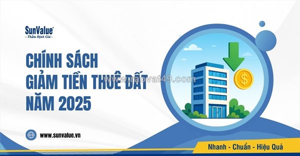 Hướng dẫn thủ tục hưởng ưu đãi giảm tiền thuê đất năm 2025 mới nhất