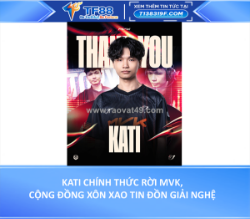 Kati chính thức rời mvk, cộng đồng xôn xao tin đồn giải nghệ