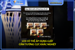Lck có thể áp dụng luật cấm tướng cực khắc nghiệt