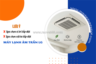 Lưu ý khi chọn vị trí lắp đặt điều hòa âm trần lg và vật tư liên quan
