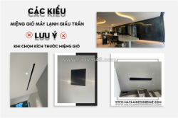 Lưu ý khi lựa chọn kích thước miệng gió máy lạnh giấu trần/vì sao nên chọn chúng tôi?