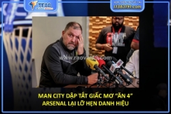 Man city dập tắt giấc mơ “ăn 4” – arsenal lại lỡ hẹn danh hiệu