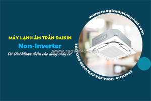 Máy lạnh âm trần daikin non-inverter không tiết kiệm điện công suất 2hp giá tốt nhất