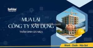 Mua lại công ty xây dựng – giải pháp tăng trưởng nhanh
