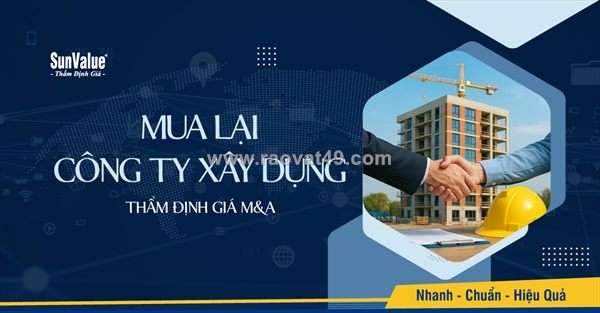 Mua lại công ty xây dựng – giải pháp tăng trưởng nhanh