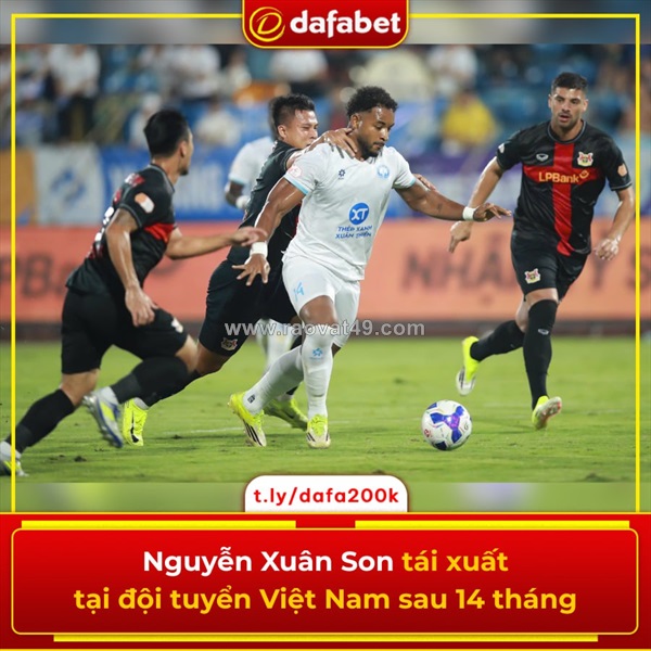 Nguyễn xuân son tái xuất tại đội tuyển việt nam sau 14 tháng